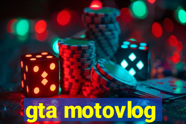 gta motovlog